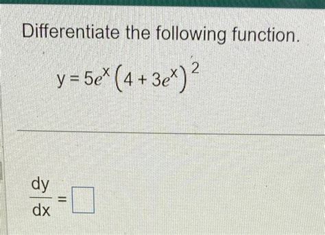 Solved Differentiate The Following Function Y 5ex 4 3ex 2