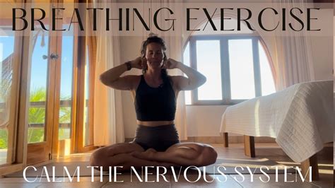 Breathing Exercise To Calm The Nervous System Youtube