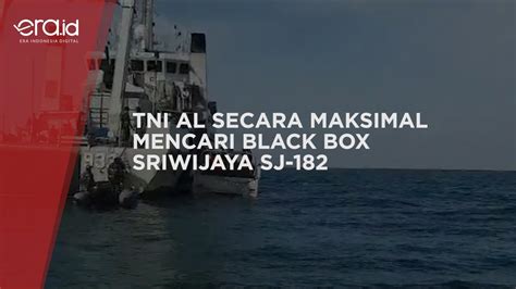 Pencarian Black Box Sriwijaya Air SJ182 Terus Dilakukan YouTube