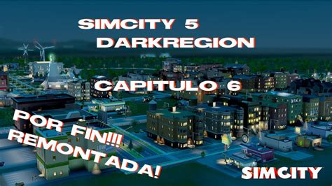 Simcity Espa Ol Capitulo Darkregion Remontada Hd P Youtube