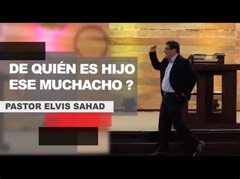 De Qui N Es Hijo Ese Muchacho Pastor Elvis Sahad Triunfadores En