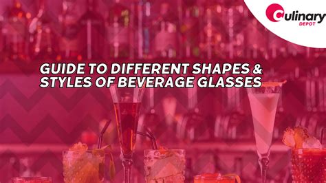 Guide To Different Shapes And Styles Of Beverage Glasses Culinary Depot