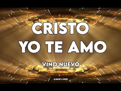 Las Mejores Descubre Las Impactantes Letras De Vino Nuevo Cristo Yo Te