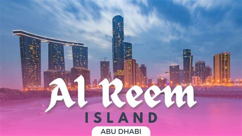 Al Reem Island Abu Dhabi UAE Reem Isand Dubai Explorer YouTube