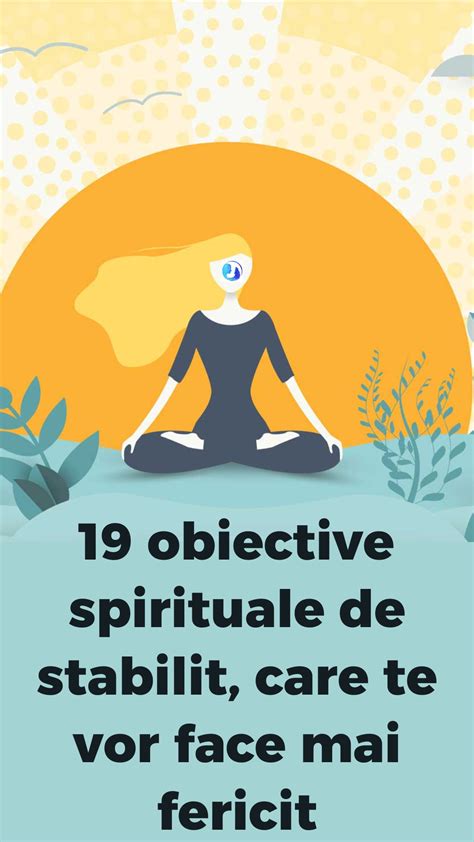 Obiective Spirituale De Stabilit Care Te Vor Face Mai Fericit