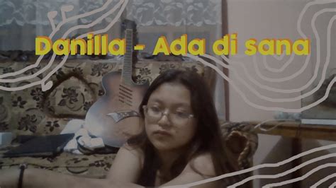 Danilla Ada Di Sana Cover Youtube