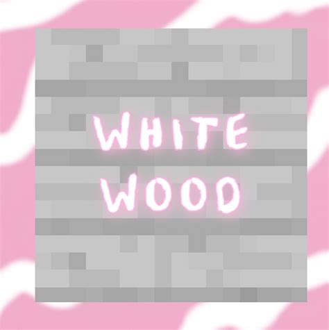 Minecraft Texture Pack White Wood Recoloured Acacia Minecraft Texture