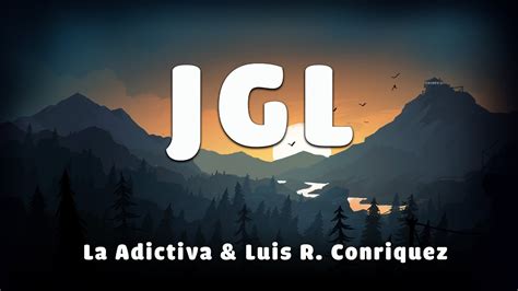 Luis R Conriquez X La Adictiva Jgl Letra Lyrics Youtube