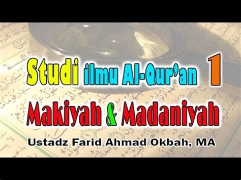 Studi Ilmu Al Qur An Makiyah Madaniyah Ust Farid Ahmad Okbah MA