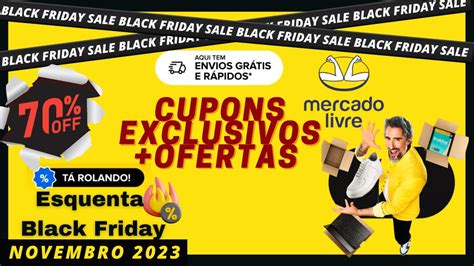 Esquenta Black Friday Mercado Livre Mercado Livre Cupom De