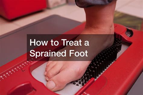 How to Treat a Sprained Foot - Health Advice Now