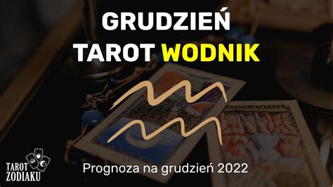 TAROT WODNIK GRUDZIEŃ 2022 YouTube