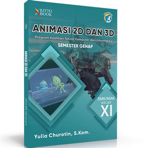 Animasi 2D Dan 3D Sem Genap Kelas XI SMK Kitto Buku