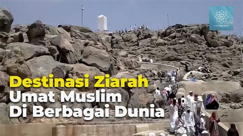 Dari Gua Hira Hingga Mata Air Di Rusia Inidia Destinasi Ziarah Umat