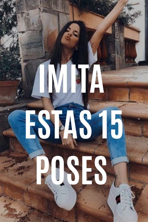 Poses Para Tus Fotos Ideas Para Ti En Como Tomarme Fotos