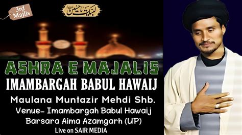 Live Ashra E Majlis 3 Muharram 1445 Moulana Muntazir Mehdi Shb