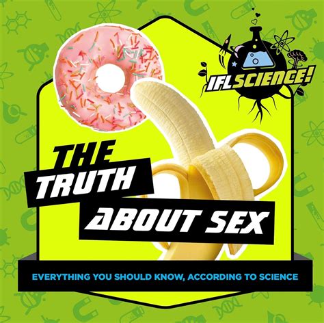 Buy The Truth About Sex Everything You Should Know According To Science Iflscience Book