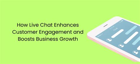 How Live Chat Enhances Customer Engagement And Boosts Business Growth