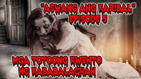 ASWANG ANG KARIBAL MGA TOTOONG KWENTO NG KABABALAGHAN EPISODE 5 2019