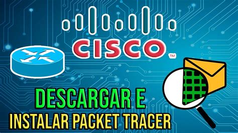 Descargar E Instalar Cisco Packet Tracer Crear Cuenta Netacad