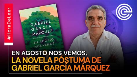 En agosto nos vemos la novela póstuma de Gabriel García Márquez