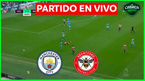 🚨 Manchester City Vs Brentford En Vivo 🔥 Premier League ⚽ Youtube