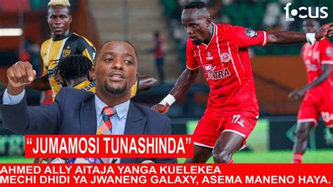 Ahmed Ally Aitaja Yanga Kuelekea Mechi Dhidi Galaxy Asema Maneno Haya