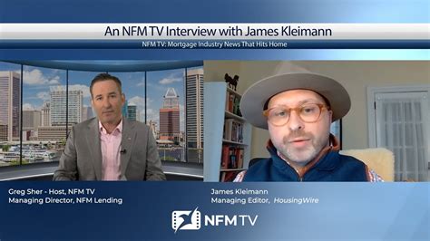 An Nfm Tv Interview With James Kleimann Managing Editor Housingwire Nfm Tv