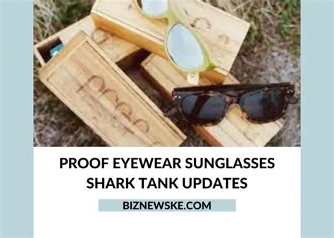 Proof Eyewear Sunglasses Shark Tank Update Proof Eyewear After