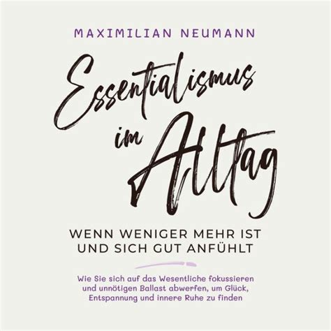 Essentialismus Im Alltag Wenn Weniger Mehr Ist Und Sich Gut Anf Hlt