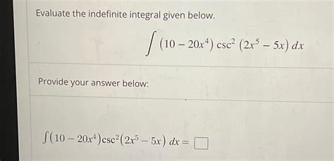 Solved Evaluate The Indefinite Integral Given Chegg