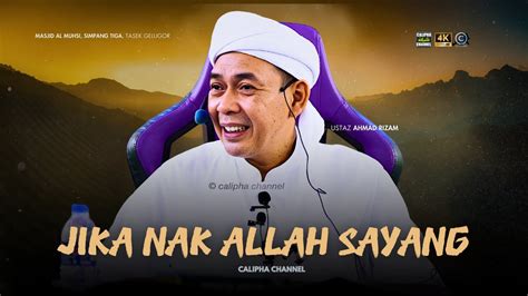 USTAZ AHMAD RIZAM JIKA NAK ALLAH SAYANG YouTube