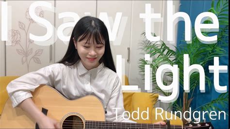 I Saw The Lighttodd Rundgren ギター弾語りcover えりwithトワイライト・セクション Youtube