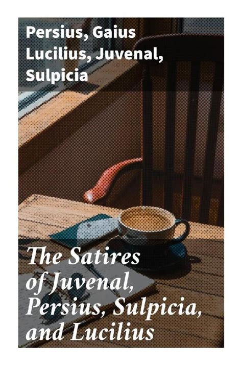 The Satires Of Juvenal Persius Sulpicia And Lucilius Online Kaufen