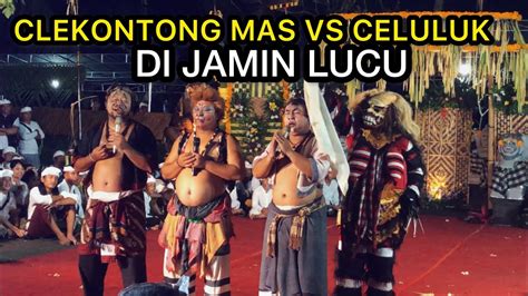 DI JAMIN LUCU CLEKONTONG VS CELULUK TUA CALONARANG PETAK KAJE