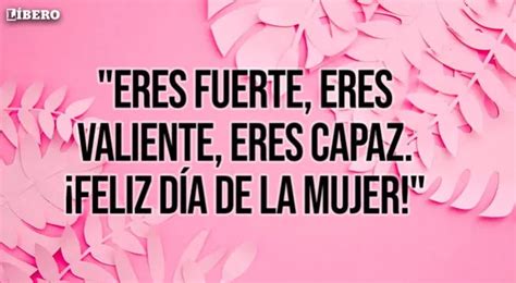 Feliz Día De La Mujer 8 De Marzo Descargar AquÍ Imágenes Con Las Mejores Frases Por El Día