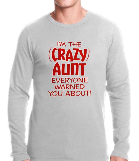 Im The Crazy Aunt Everyone Warned You About Thermal Shirt Bewild