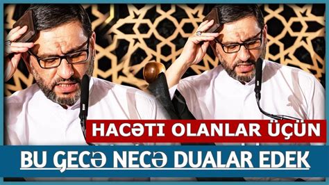 Bu gecə necə dualar edek Hacı Sahin bu gecə münacat dua gecəsidi 2023