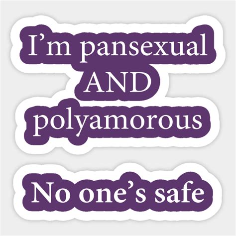 Im Pansexual And Polyamorous No Ones Safe Pansexuality Sticker Teepublic