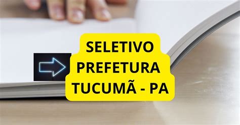 Prefeitura de Tucumã PA abre processo seletivo 663 vagas