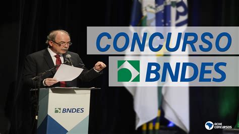 Concurso Bndes Mercadante Anuncia Novo Edital