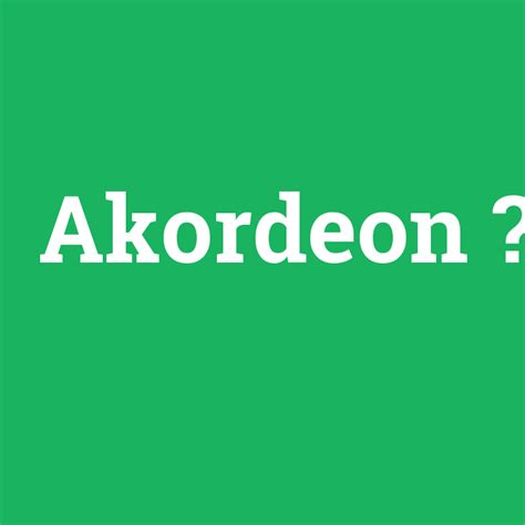 Akordeon ne demek? - anlami-nedir.com