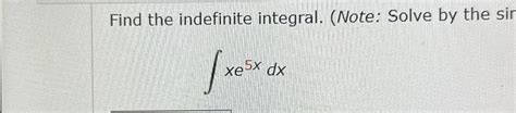 Solved Find The Indefinite Integral Note Solve By Chegg