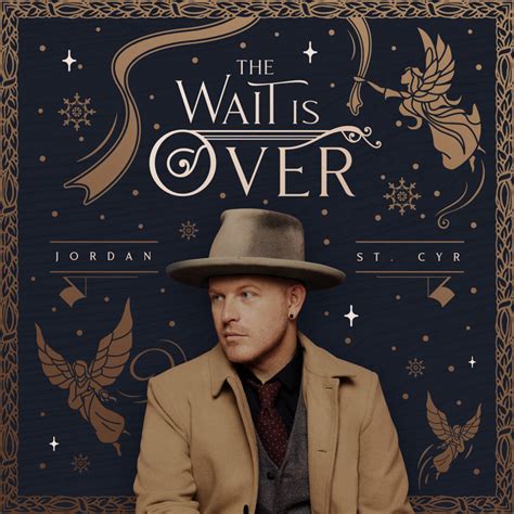 The Wait Is Over Song And Lyrics By Jordan St Cyr Spotify