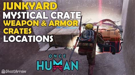 Once Human Explore Junkyard Guide Mystical Weapon Armor Crates