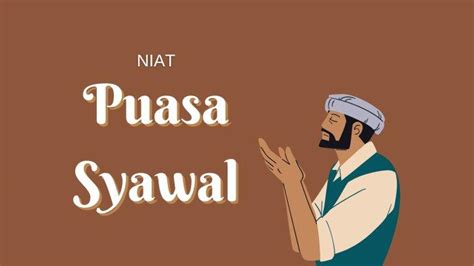 Niat Puasa Sunnah Syawal Dan Waktu Mengerjakannya 2023 Surya Co Id