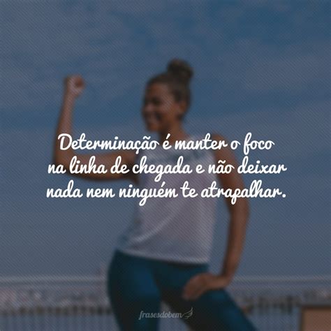 40 frases de foco e determinação que motivarão suas conquistas