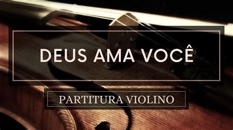 Deus Ama Voc Partitura Violino Youtube