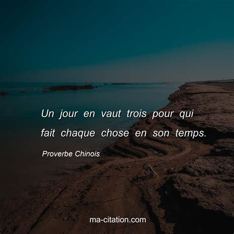 Un Jour En Vaut Trois Pour Qui Fait Chaque Chose En Son Temps Proverbe