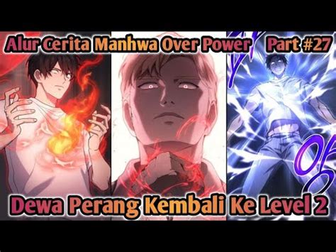 Alur Cerita Manhwa Dewa Perang Kembali Ke Level Part Alurcerita